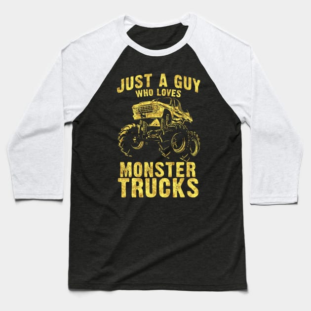 Just a Guy who Loves MONSTER TRUCKS awesome black and yellow distressed style Baseball T-Shirt by Naumovski